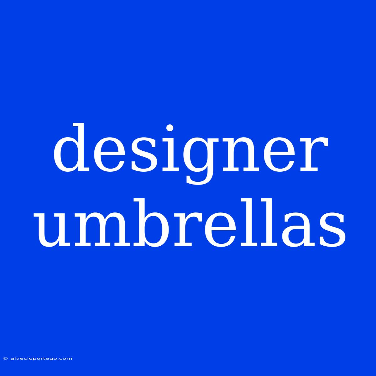 Designer Umbrellas