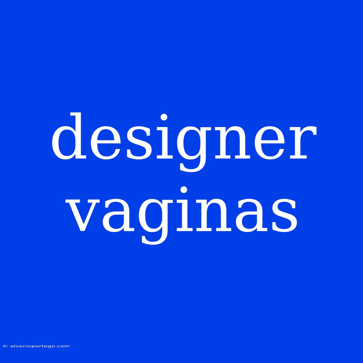 Designer Vaginas