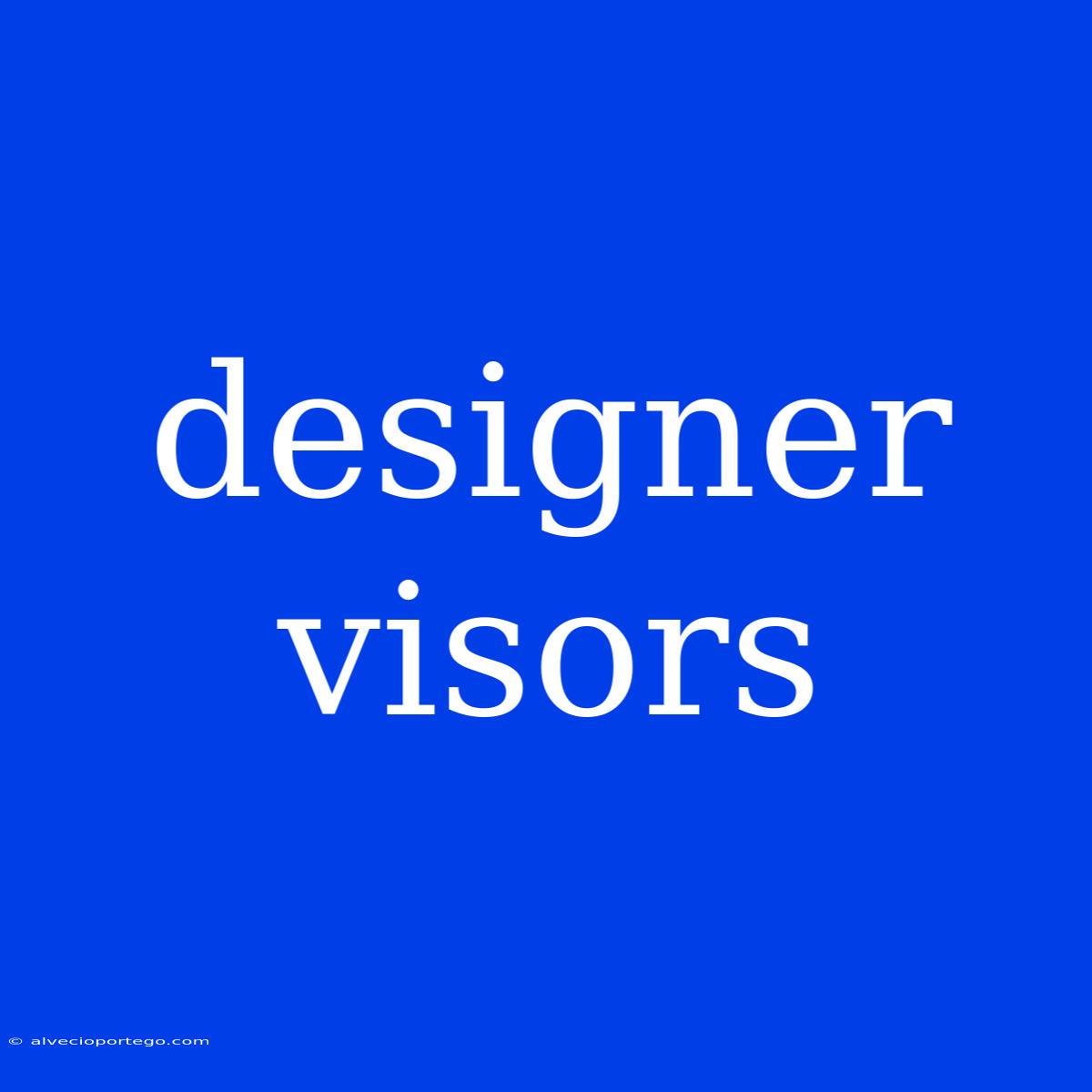 Designer Visors