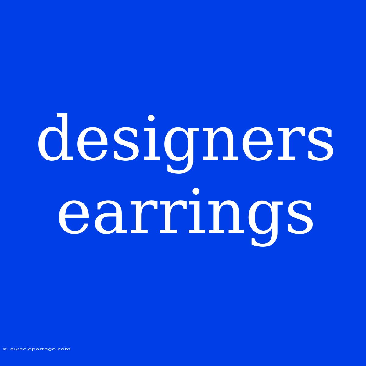 Designers Earrings