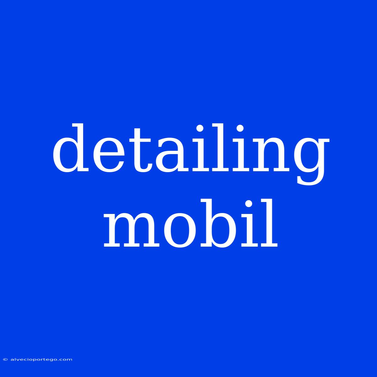 Detailing Mobil