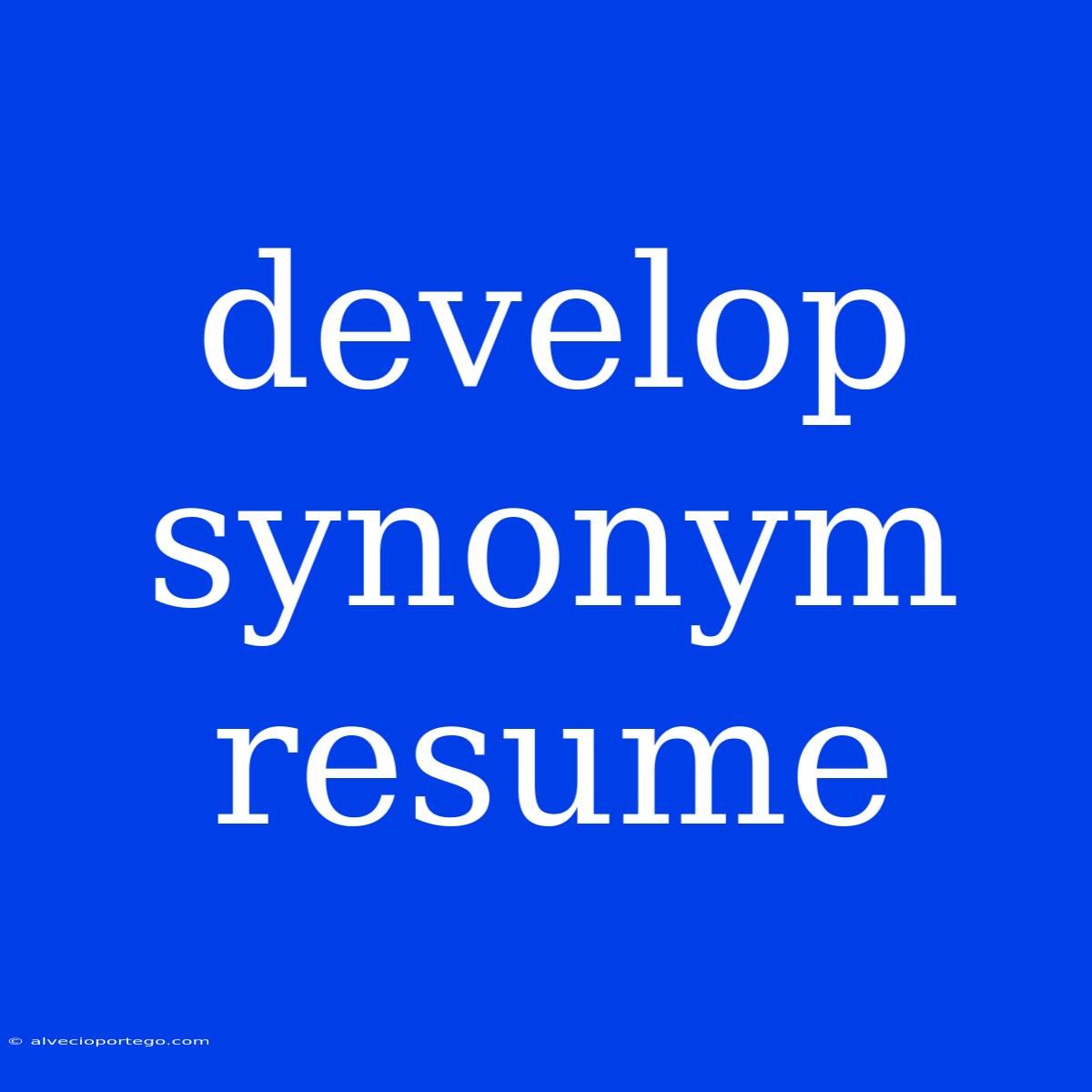 Develop Synonym Resume