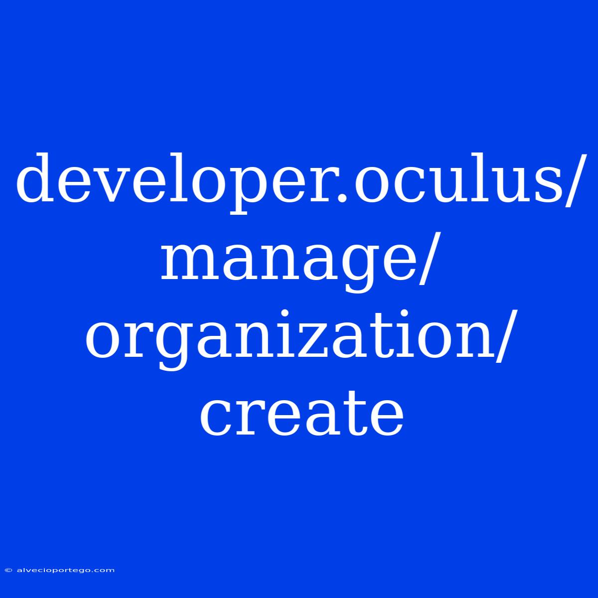 Developer.oculus/manage/organization/create