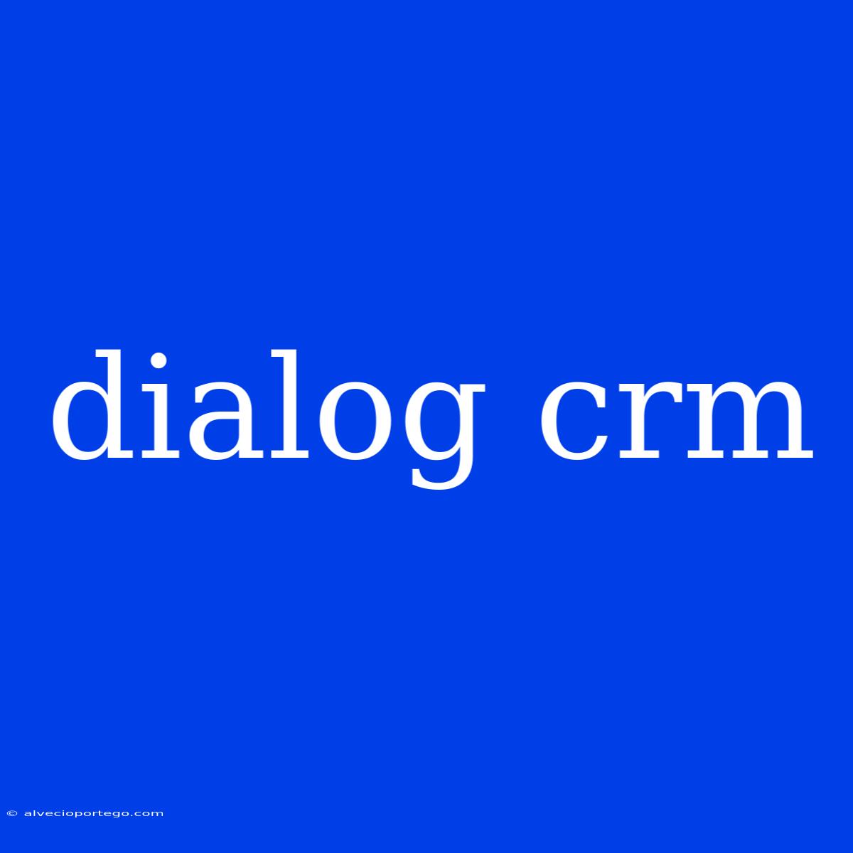 Dialog Crm