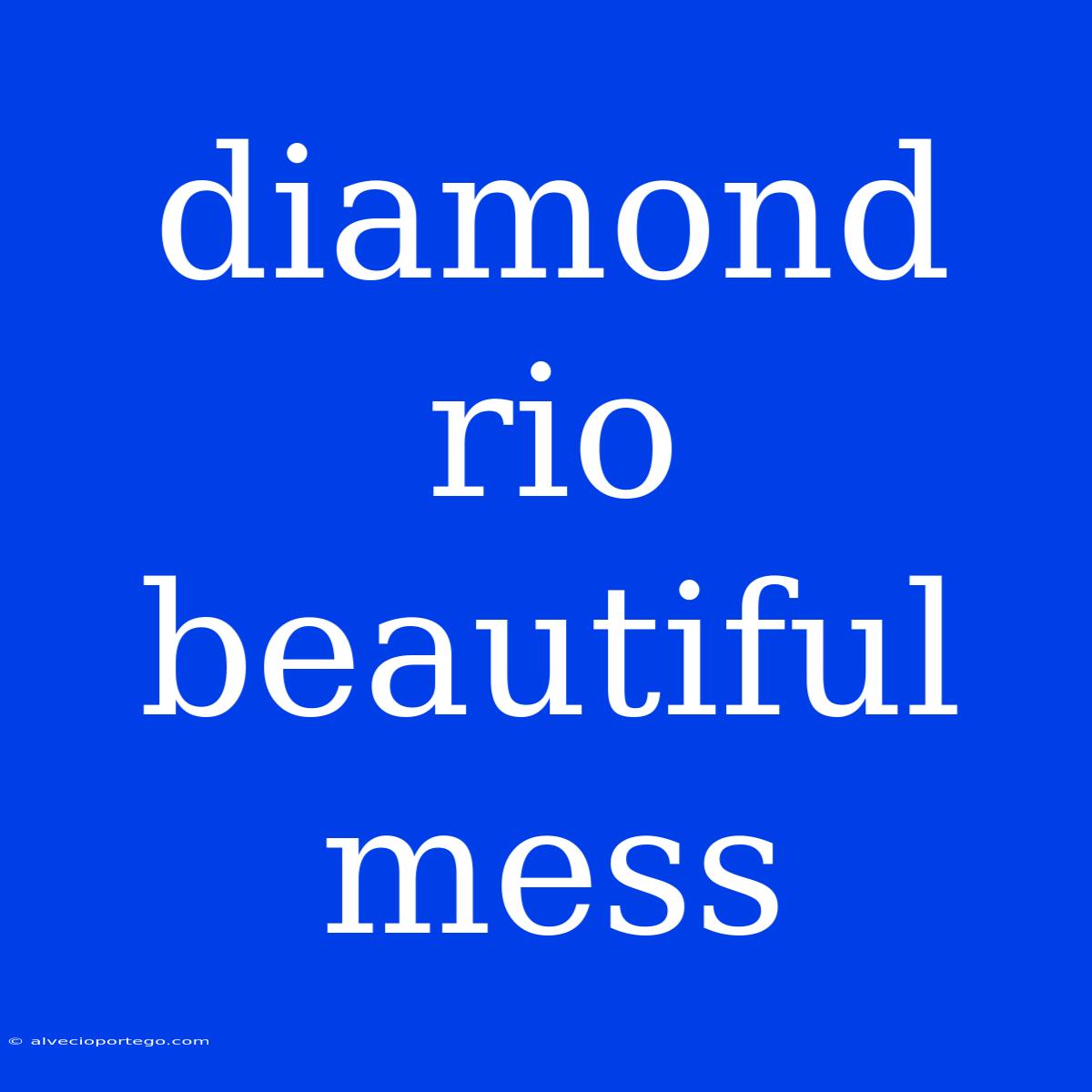 Diamond Rio Beautiful Mess