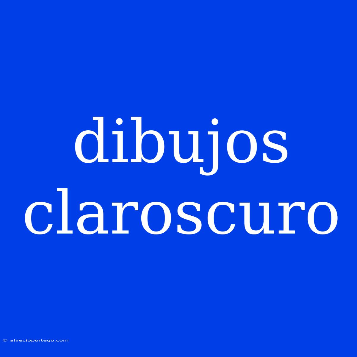 Dibujos Claroscuro