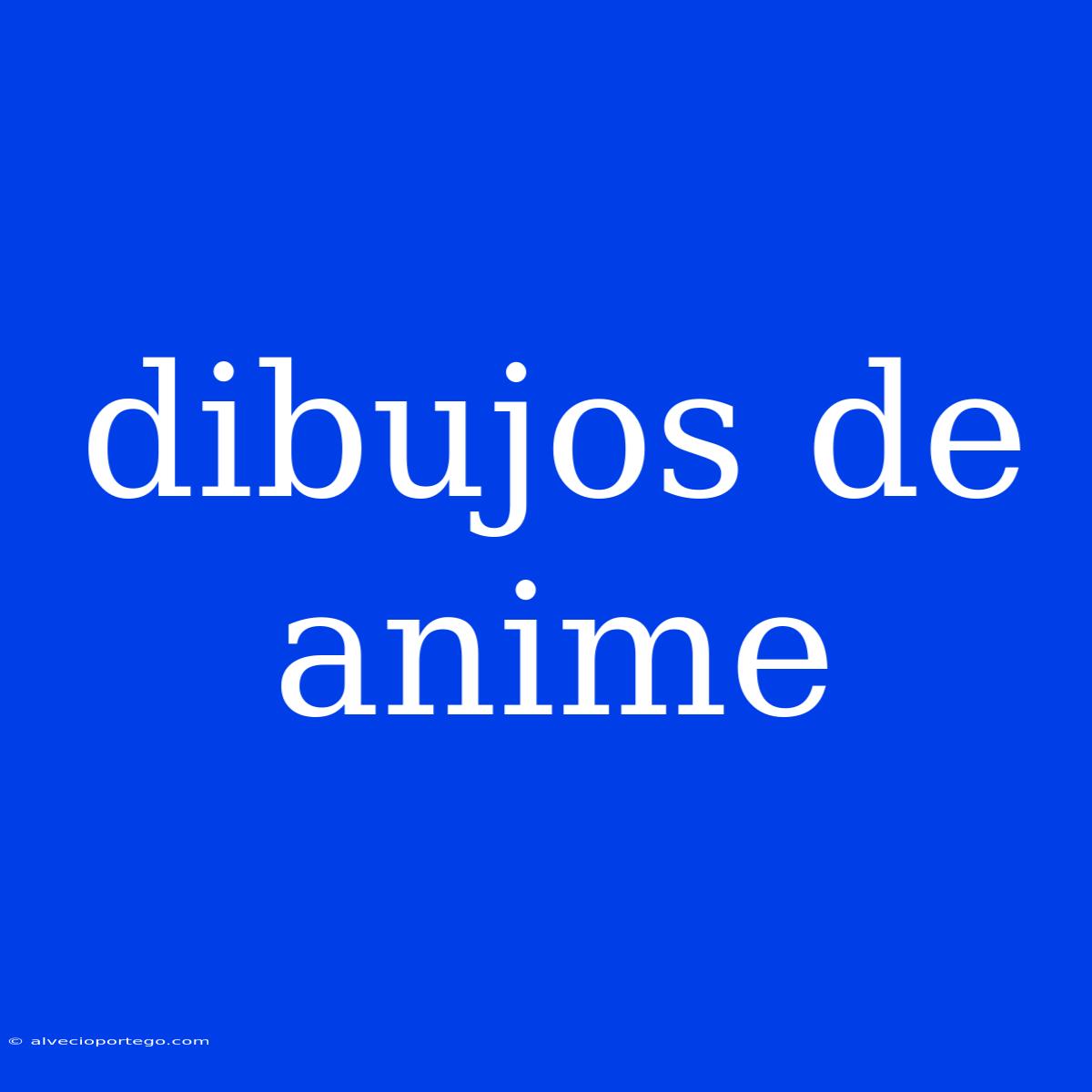 Dibujos De Anime