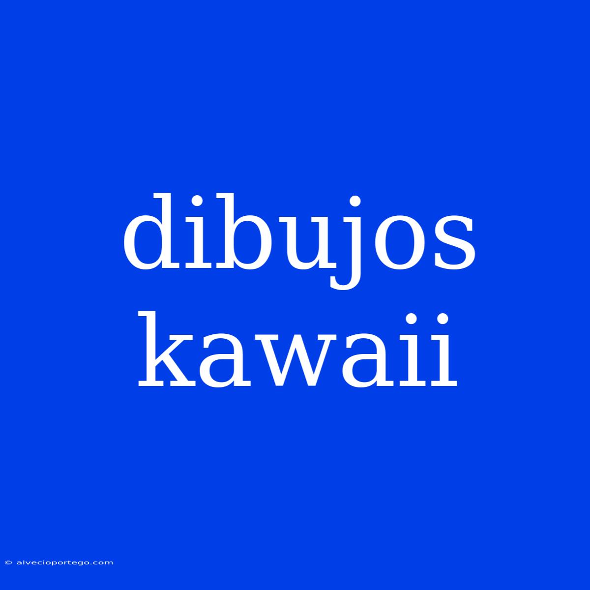 Dibujos Kawaii