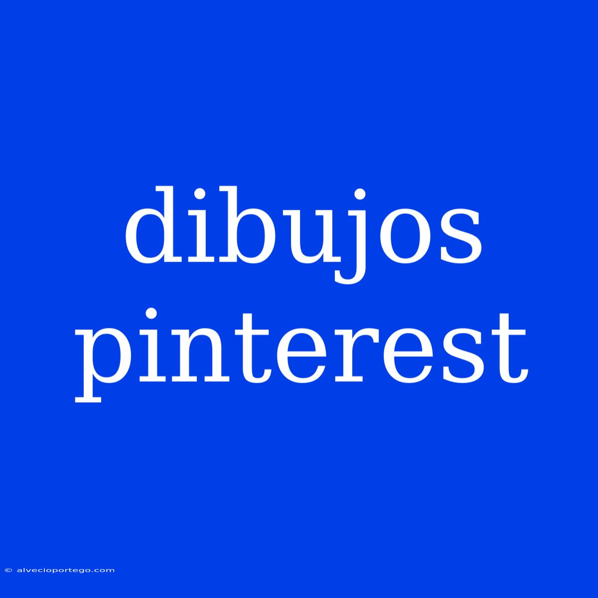 Dibujos Pinterest