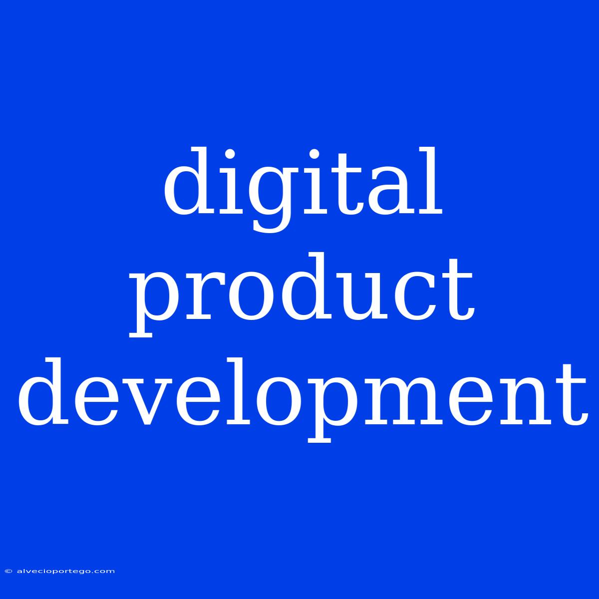 Digital Product Development