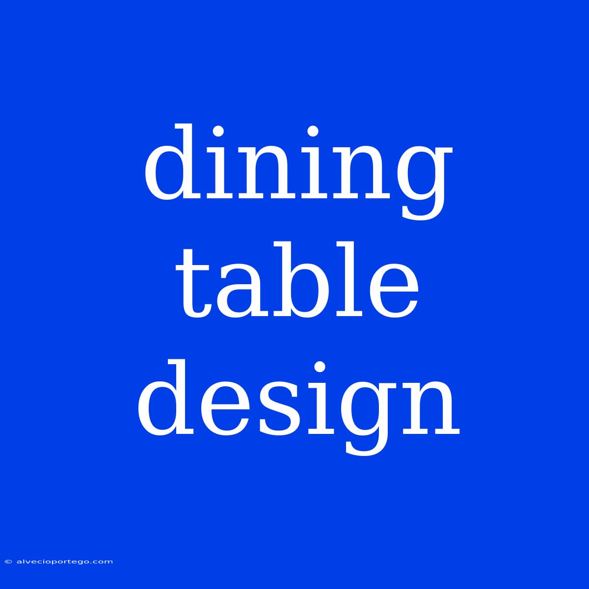 Dining Table Design