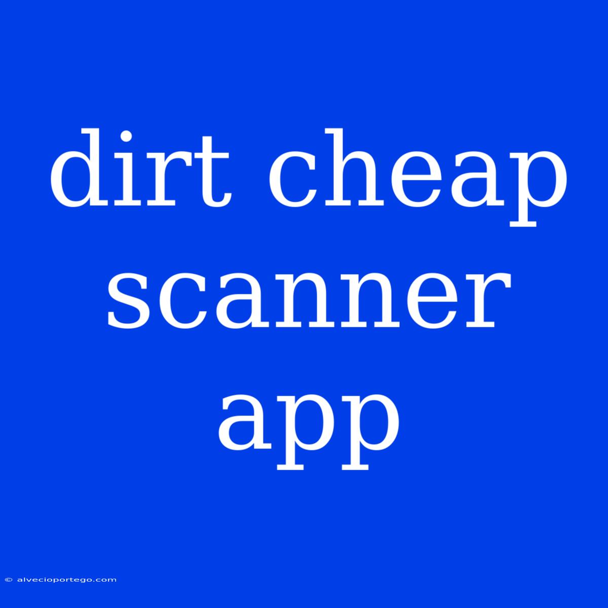 Dirt Cheap Scanner App