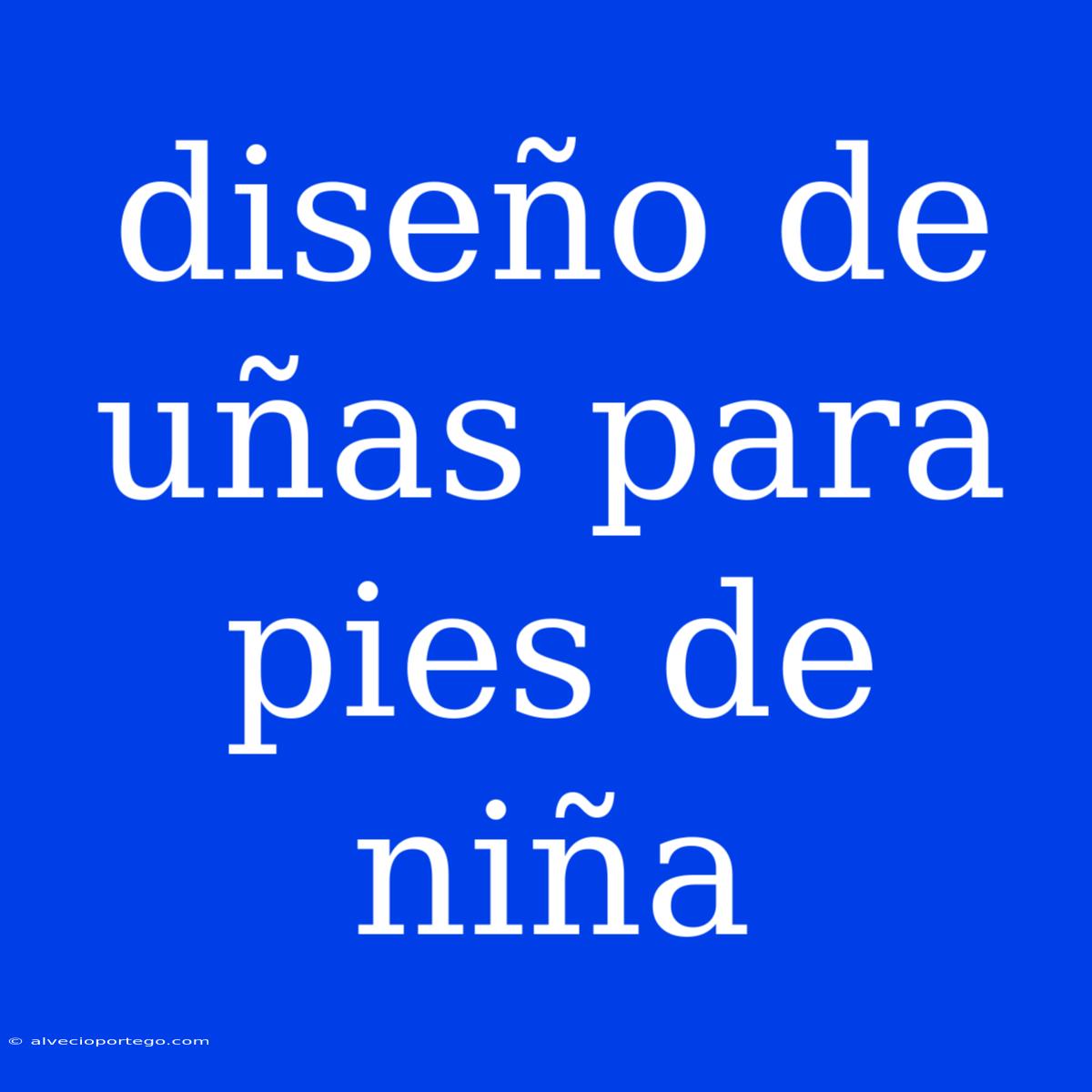 Diseño De Uñas Para Pies De Niña