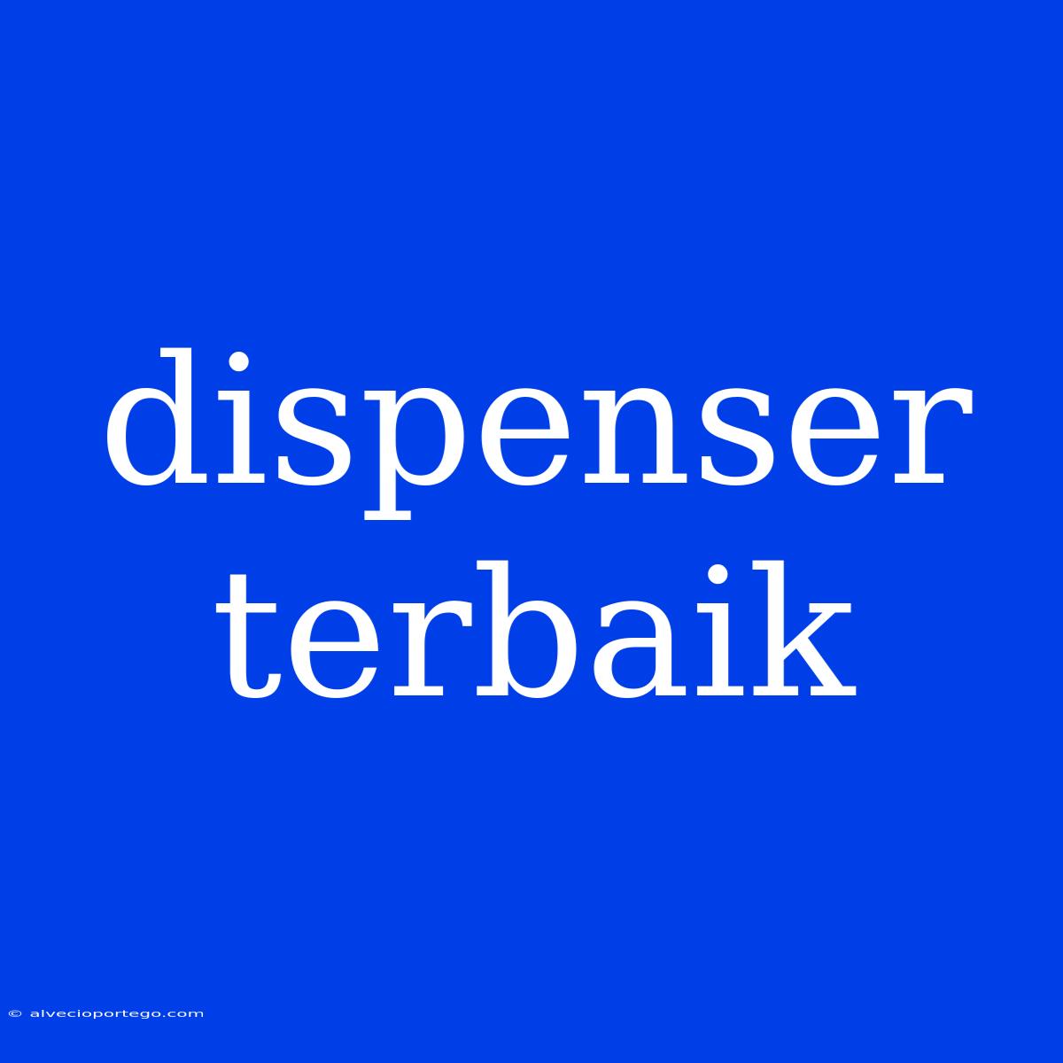 Dispenser Terbaik