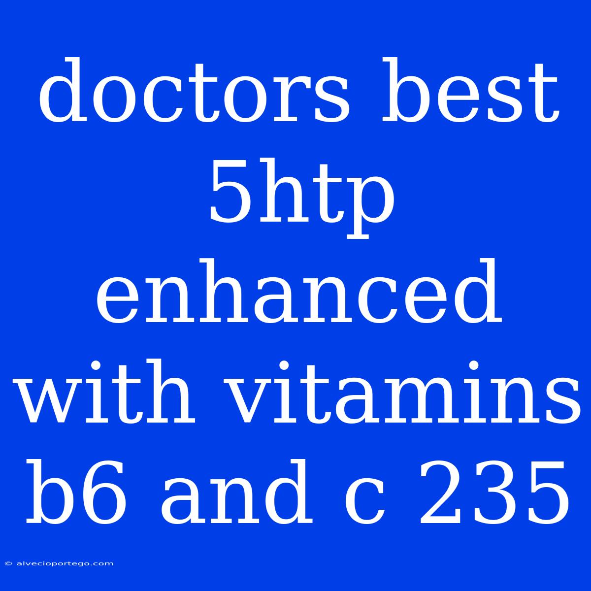 Doctors Best 5htp Enhanced With Vitamins B6 And C 235