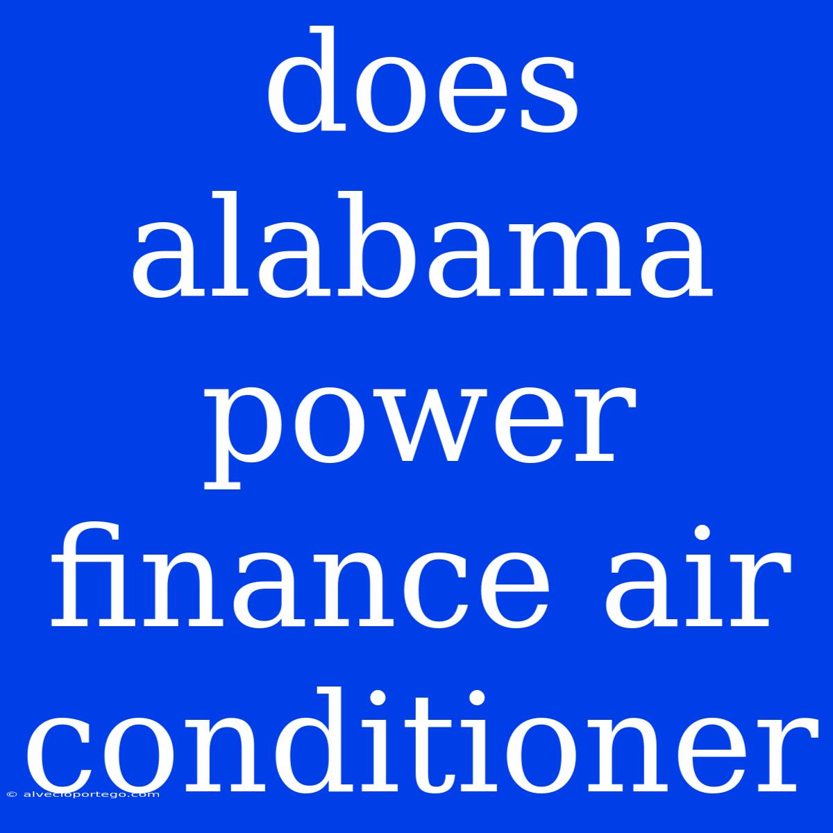 Does Alabama Power Finance Air Conditioner