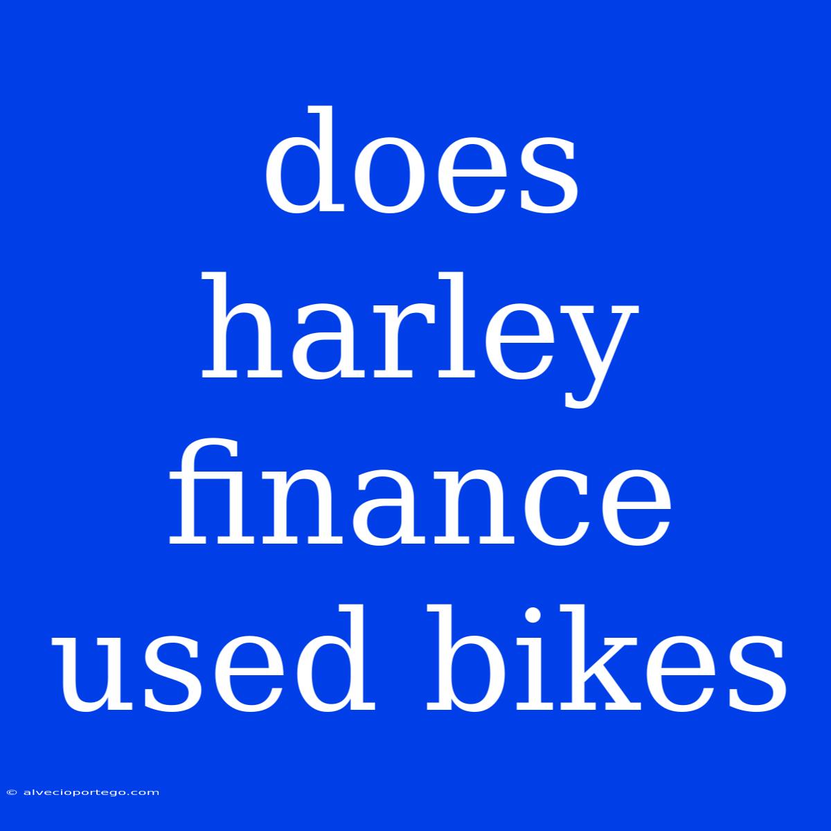 Does Harley Finance Used Bikes