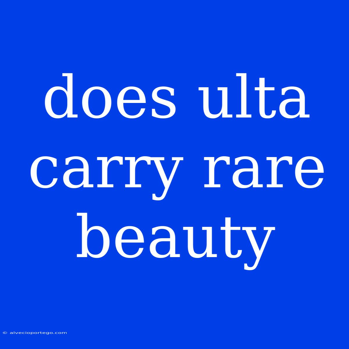 Does Ulta Carry Rare Beauty