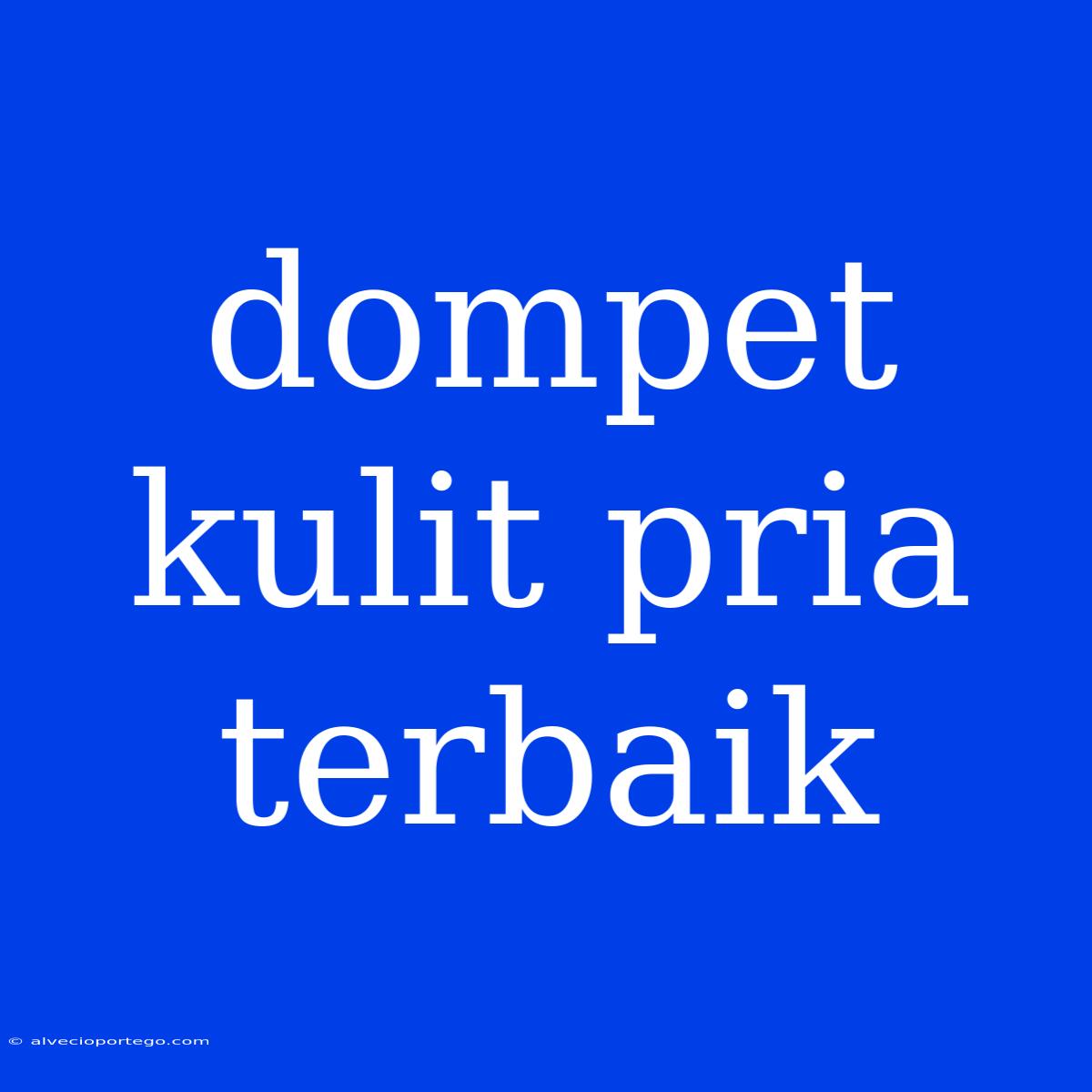 Dompet Kulit Pria Terbaik