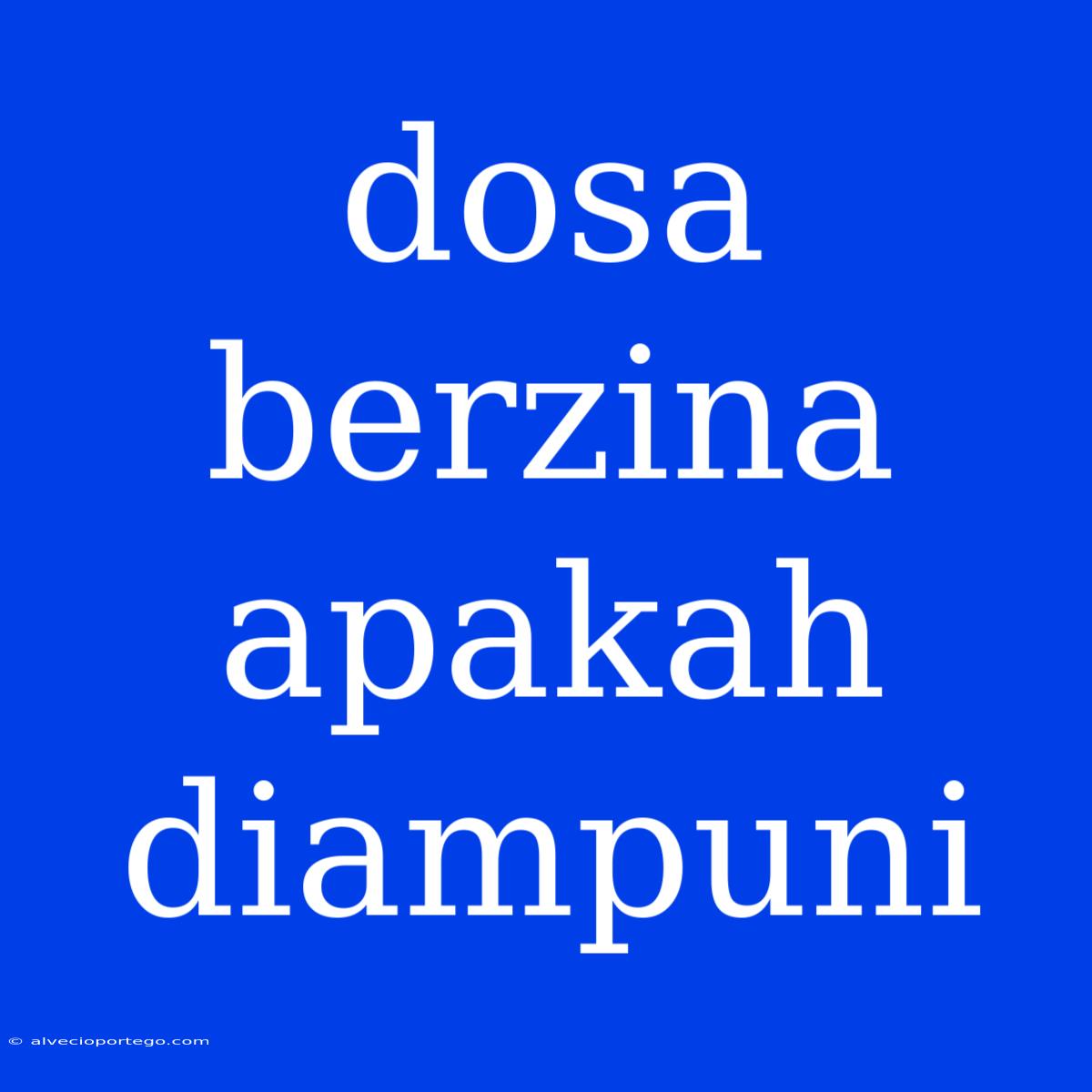 Dosa Berzina Apakah Diampuni