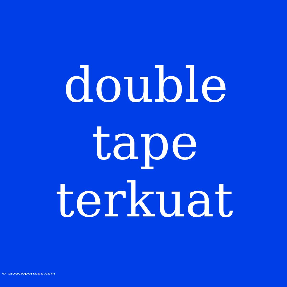 Double Tape Terkuat