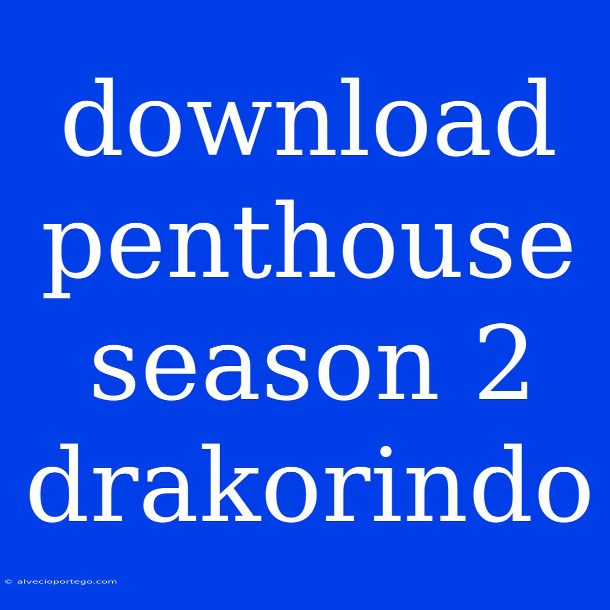 Download Penthouse Season 2 Drakorindo