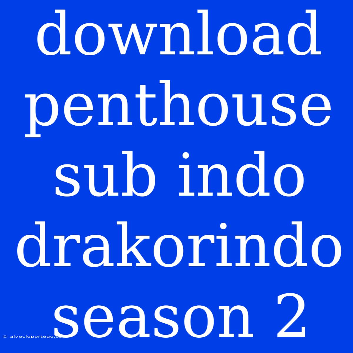 Download Penthouse Sub Indo Drakorindo Season 2