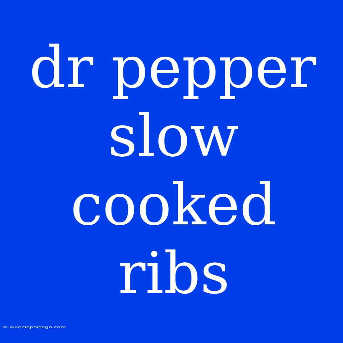 Dr Pepper Slow Cooked Ribs