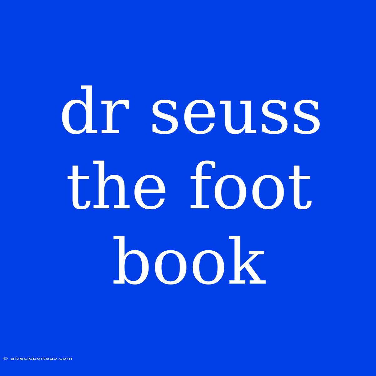 Dr Seuss The Foot Book