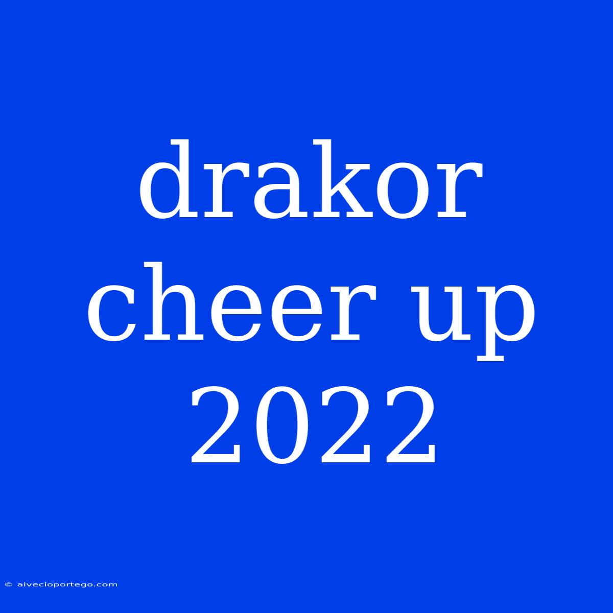 Drakor Cheer Up 2022