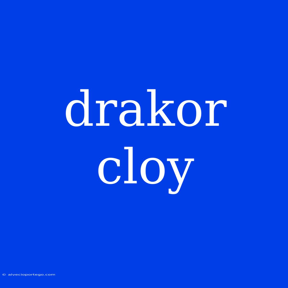 Drakor Cloy