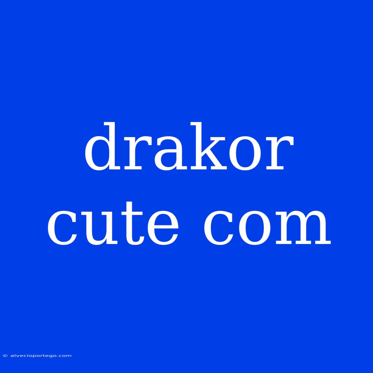 Drakor Cute Com