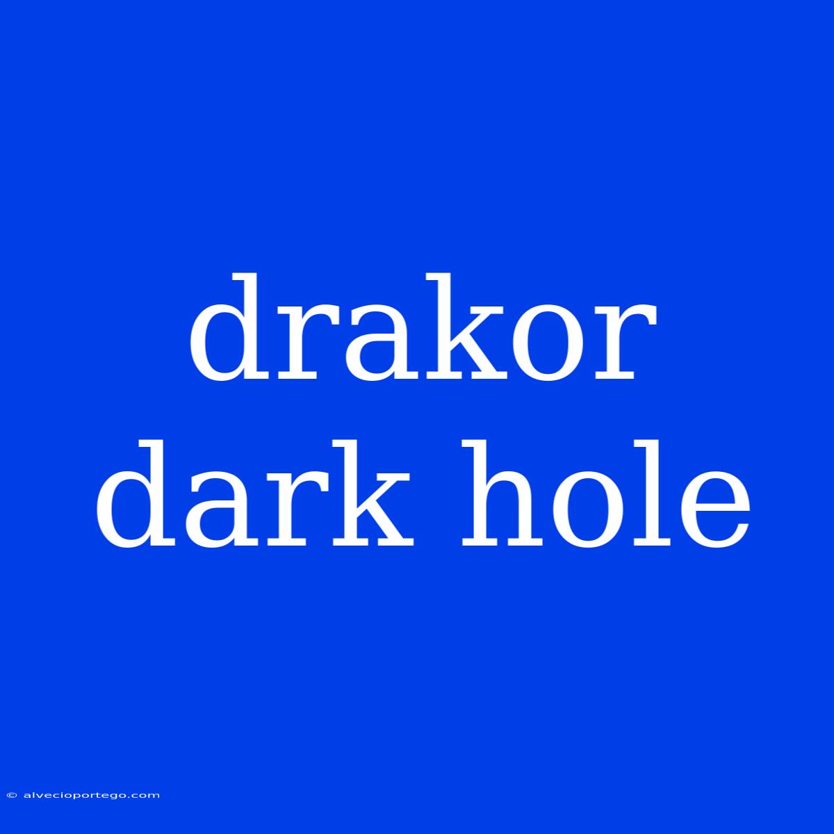 Drakor Dark Hole