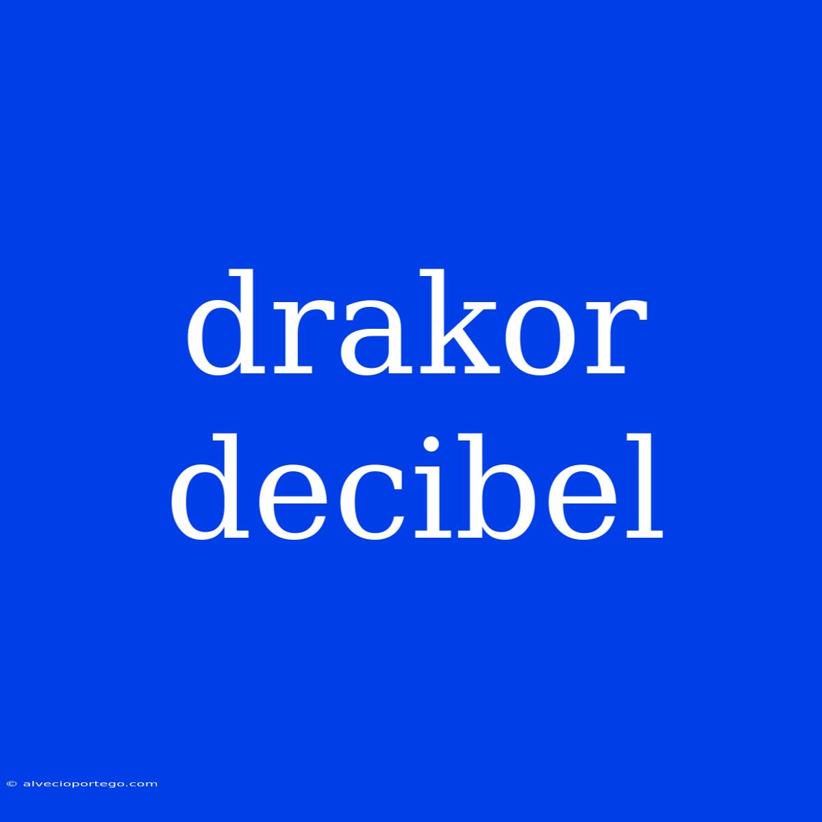 Drakor Decibel