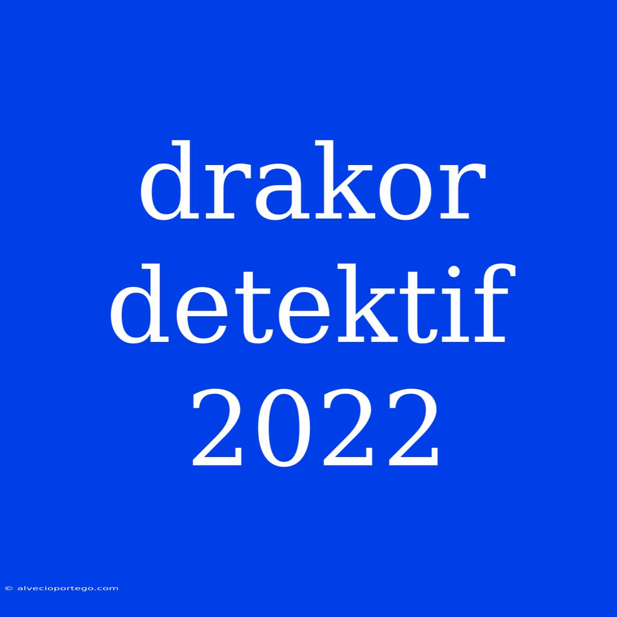 Drakor Detektif 2022