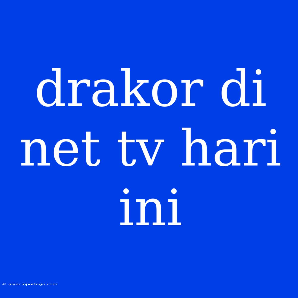 Drakor Di Net Tv Hari Ini