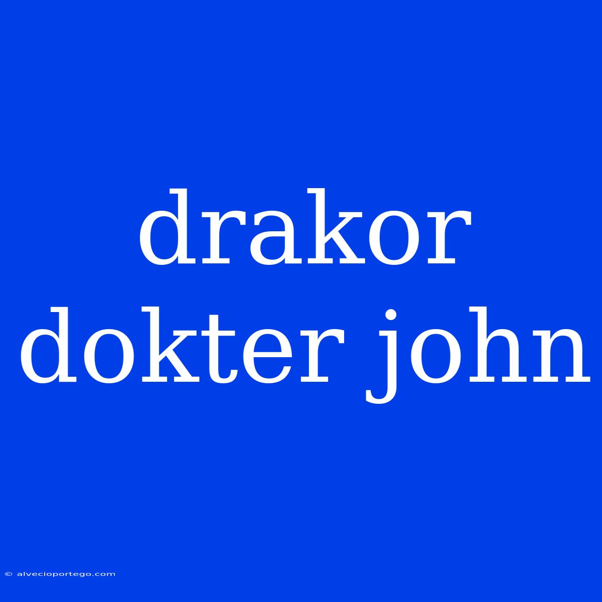 Drakor Dokter John