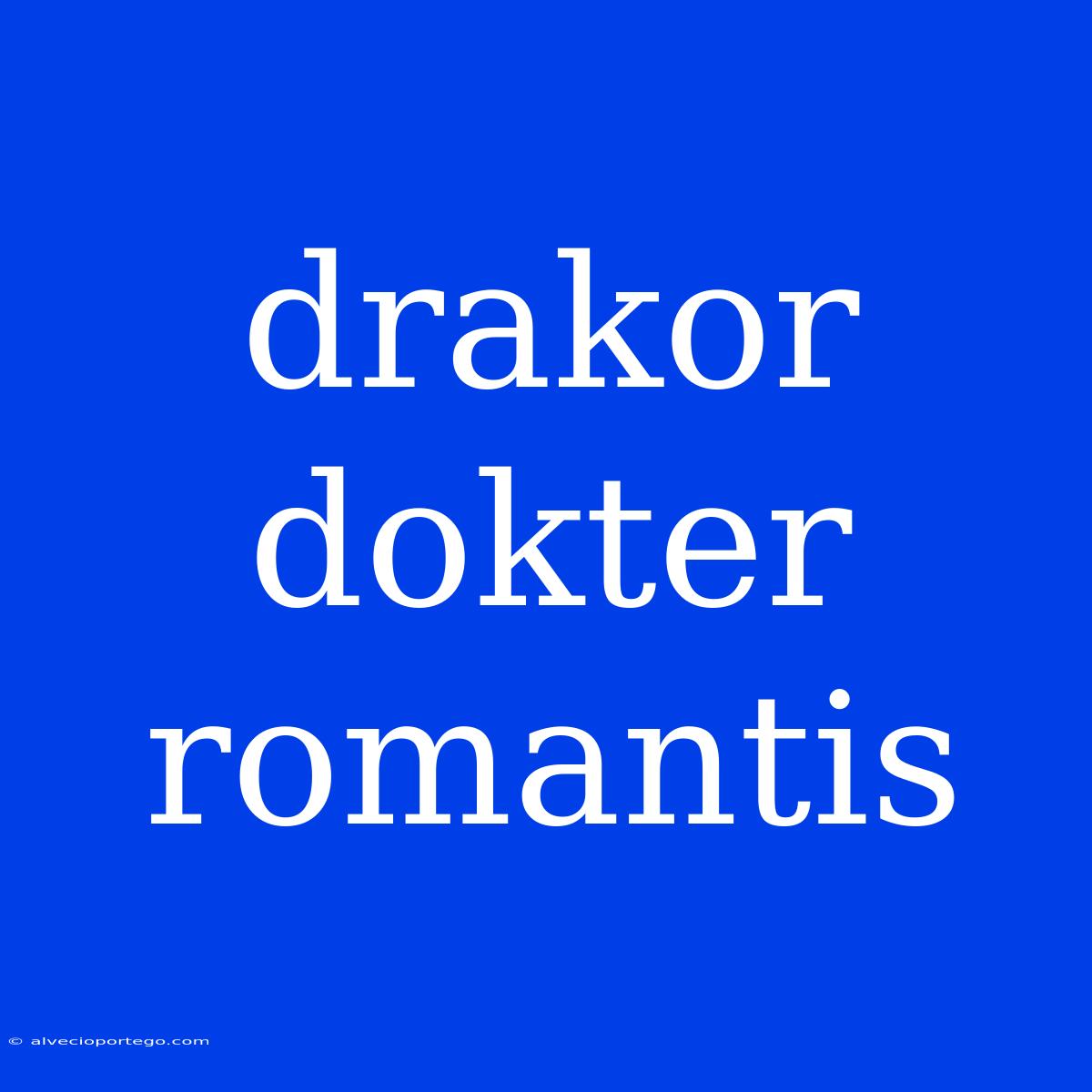 Drakor Dokter Romantis