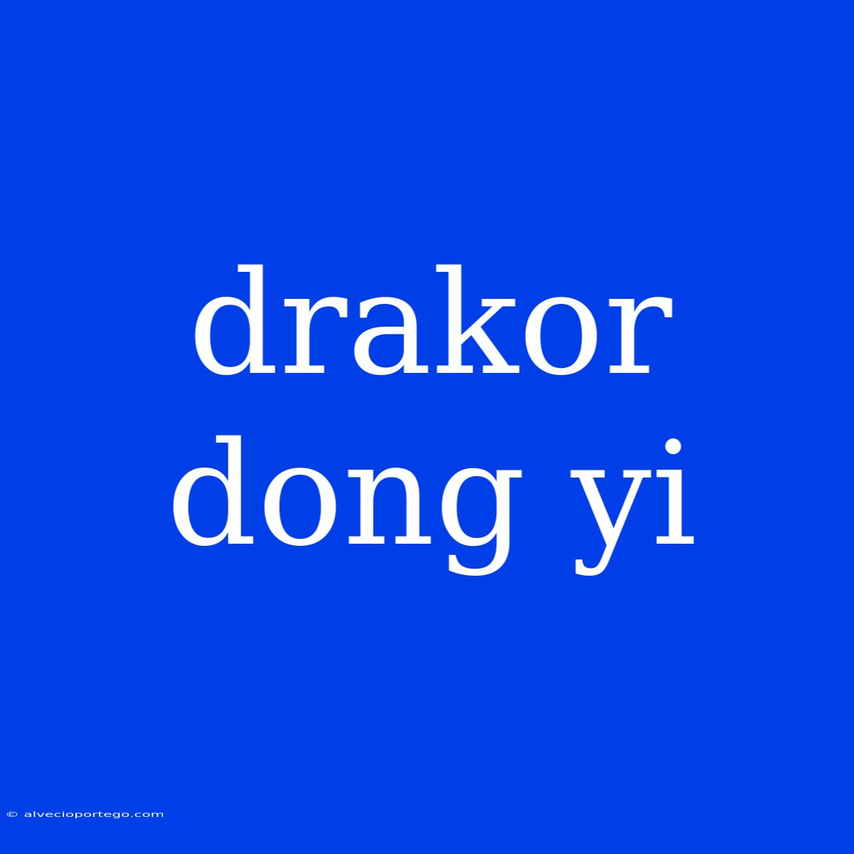 Drakor Dong Yi