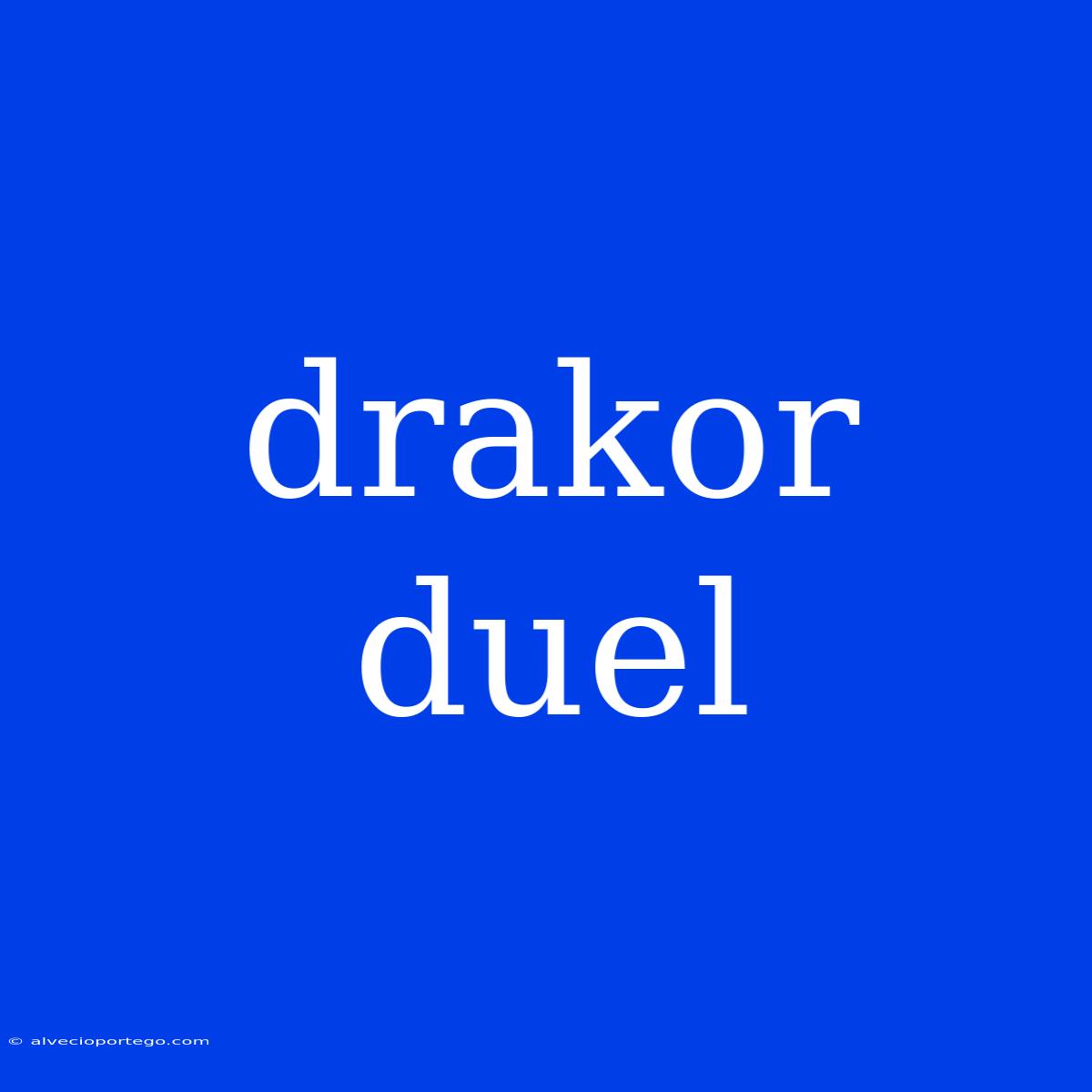 Drakor Duel