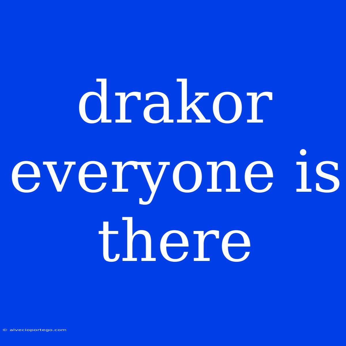 Drakor Everyone Is There