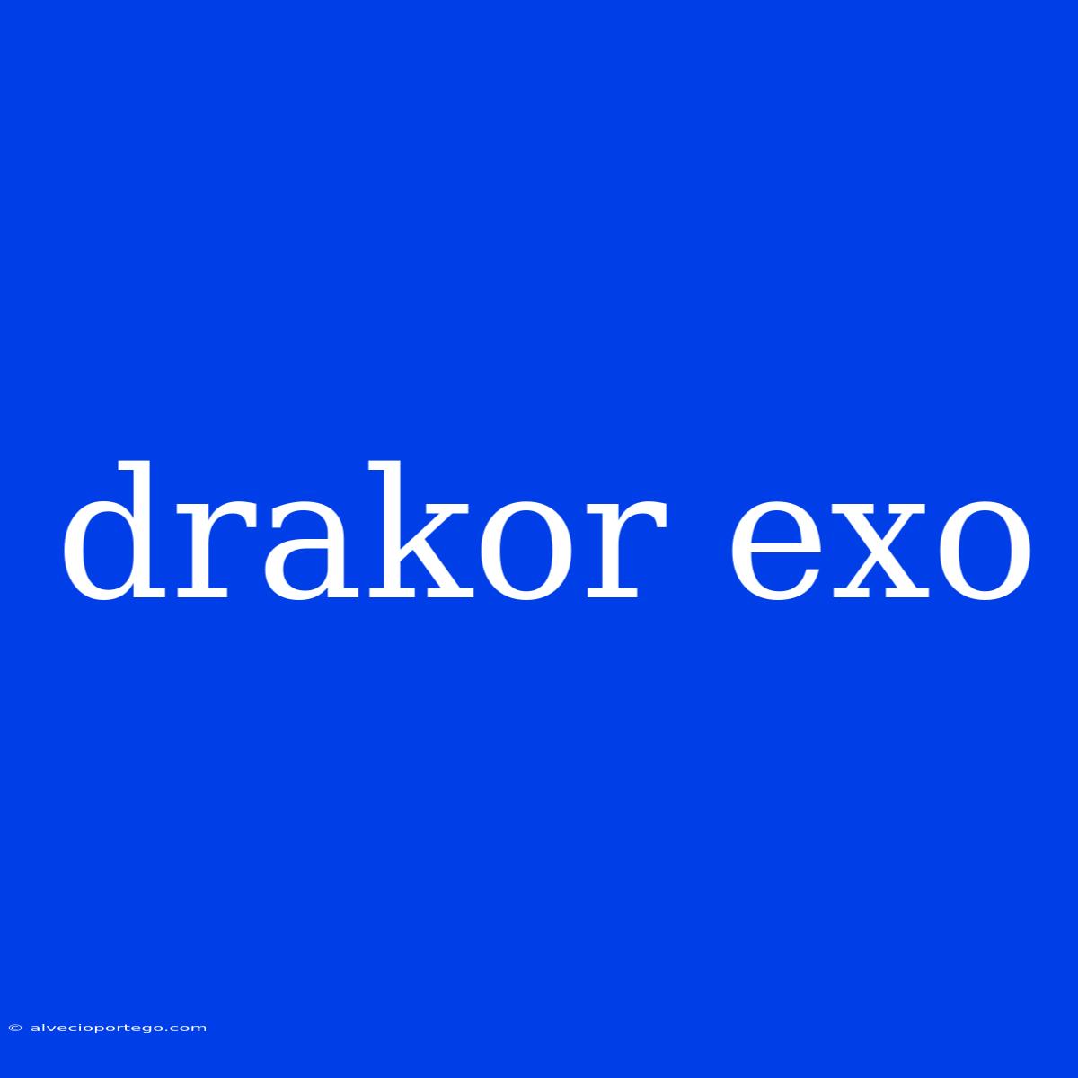 Drakor Exo