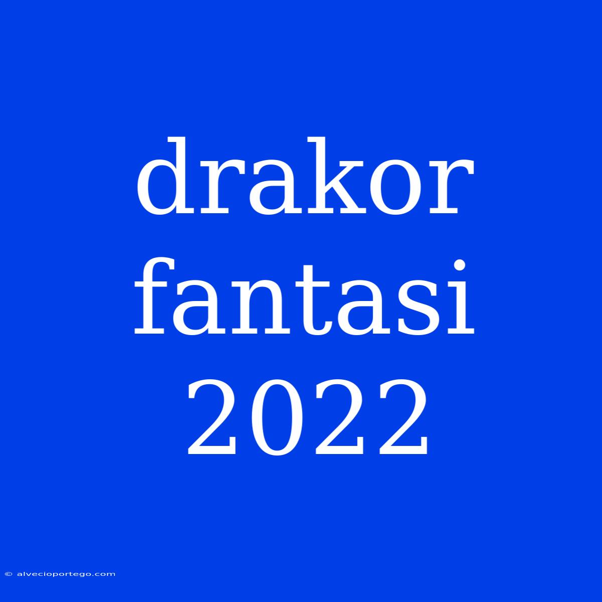 Drakor Fantasi 2022