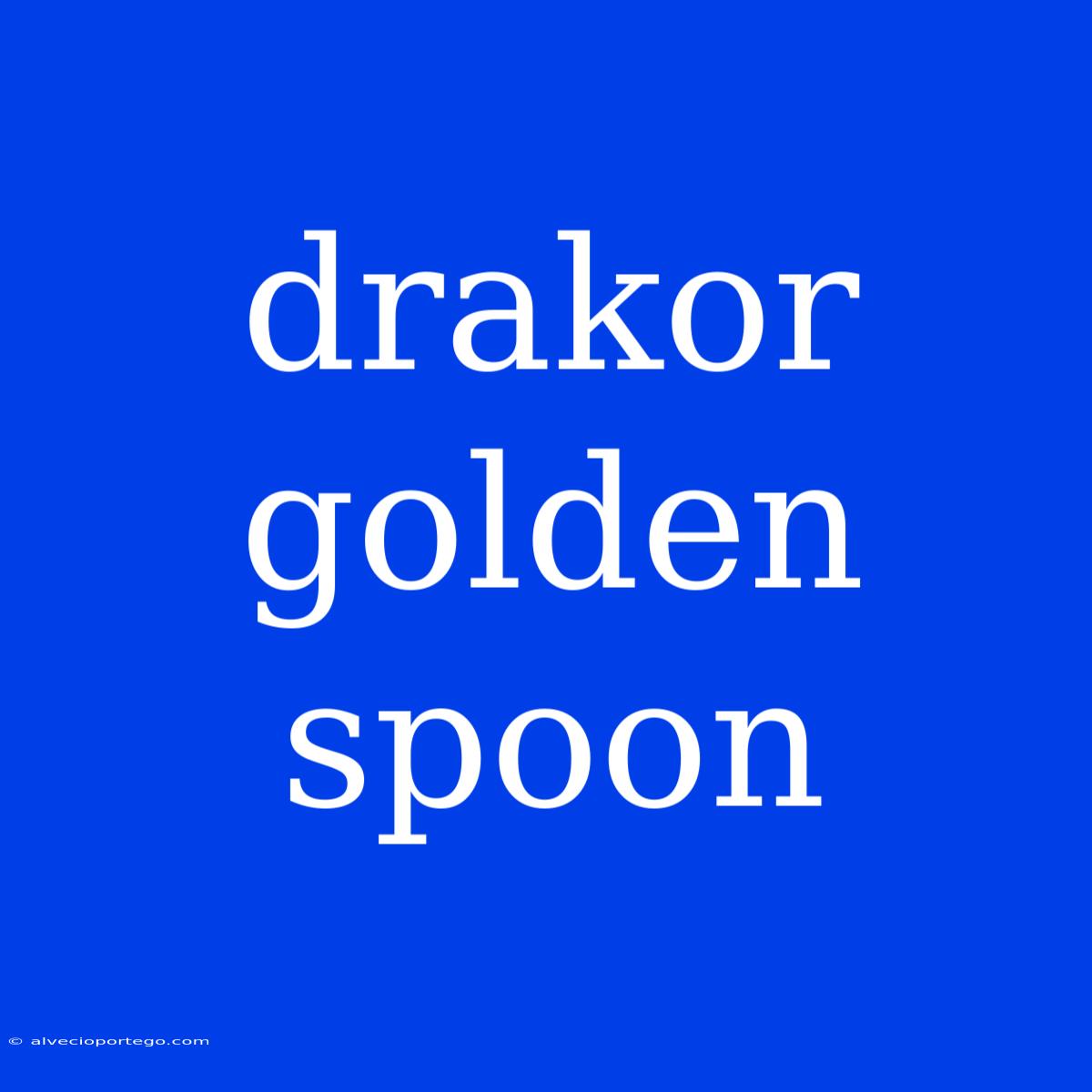 Drakor Golden Spoon