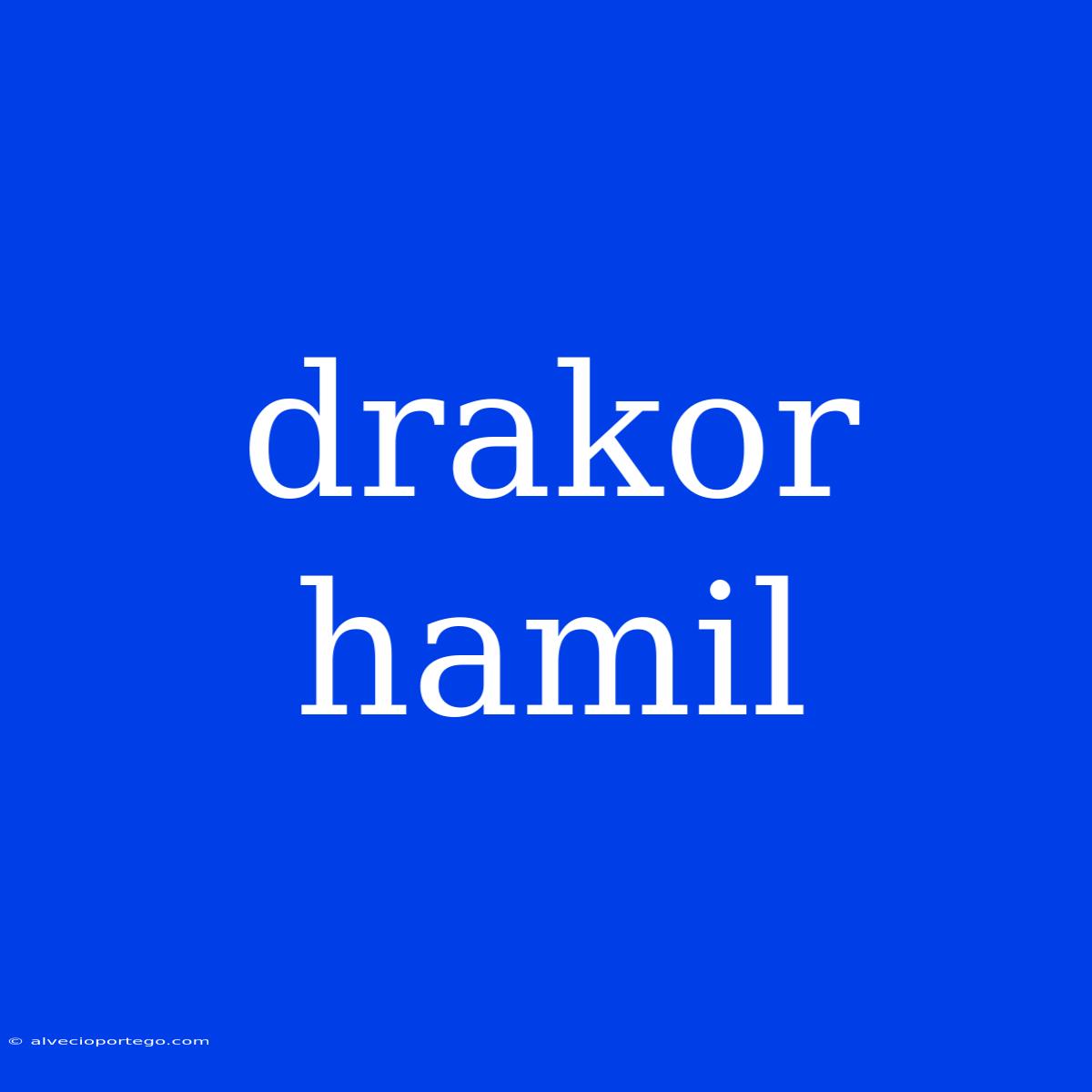 Drakor Hamil