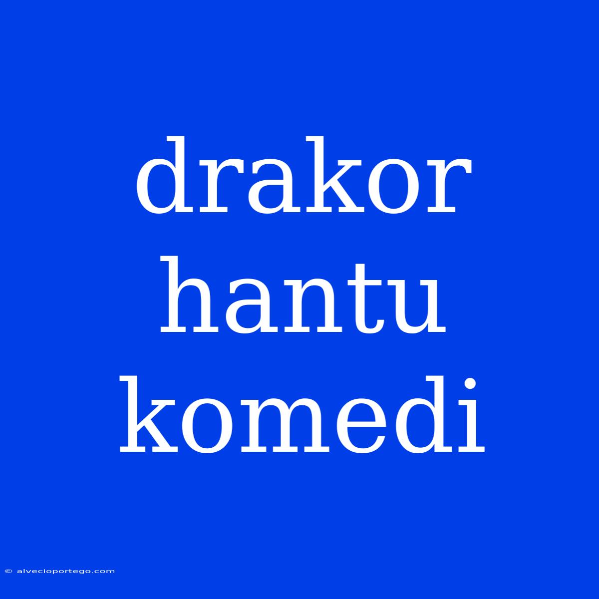 Drakor Hantu Komedi