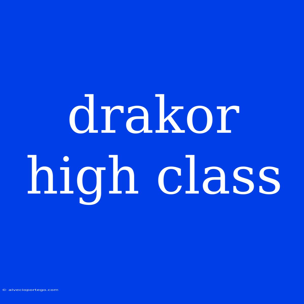 Drakor High Class