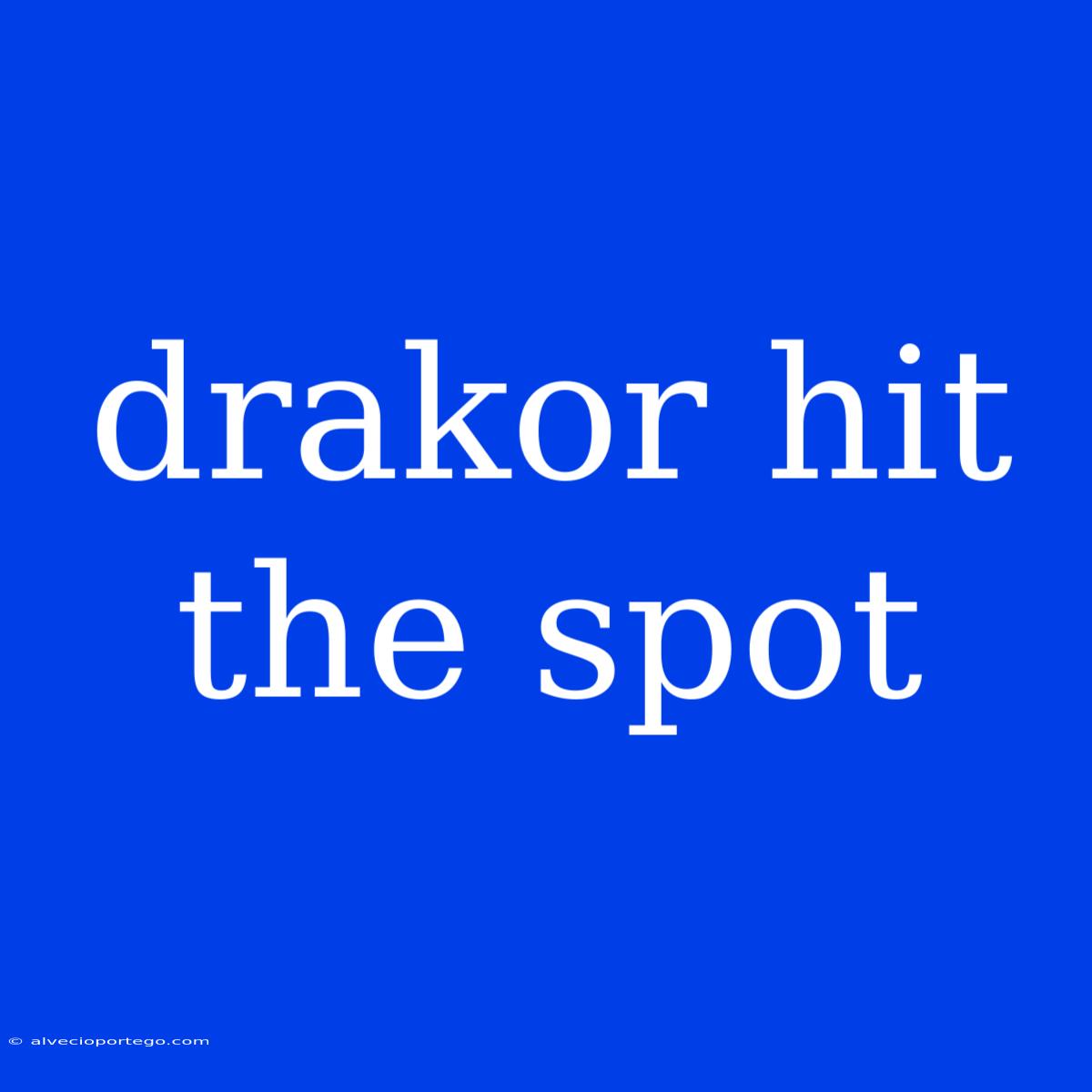 Drakor Hit The Spot