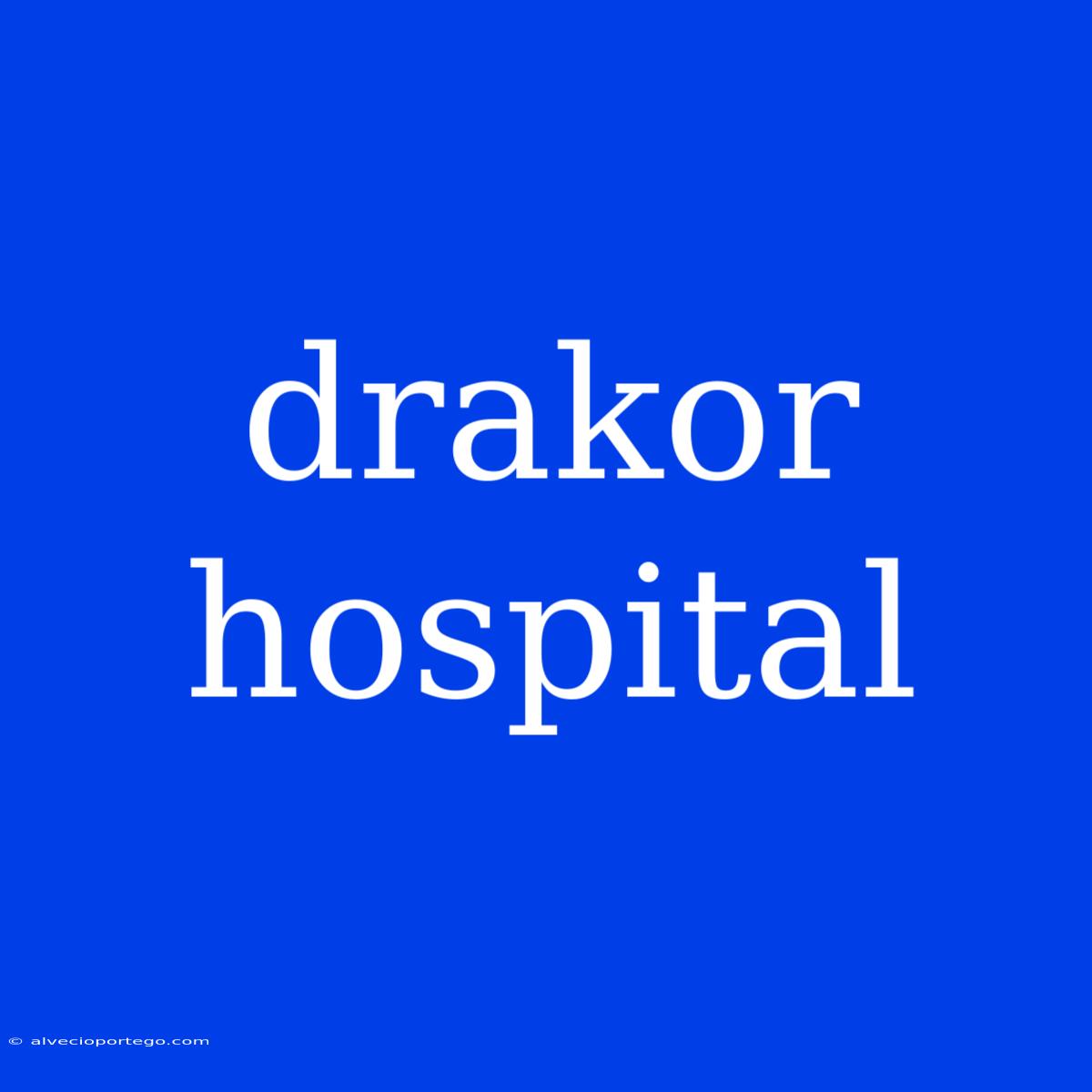 Drakor Hospital