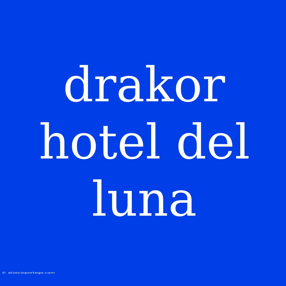 Drakor Hotel Del Luna